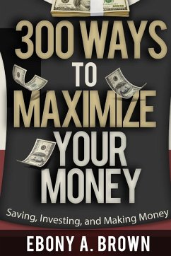 300 Ways To Maximize Your Money - Brown, Ebony A