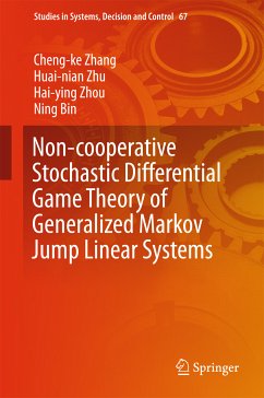 Non-cooperative Stochastic Differential Game Theory of Generalized Markov Jump Linear Systems (eBook, PDF) - Zhang, Cheng-ke; Zhou, Hai-ying; Zhu, Huai-nian; Bin, Ning