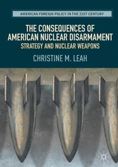 The Consequences of American Nuclear Disarmament - Leah, Christine M.