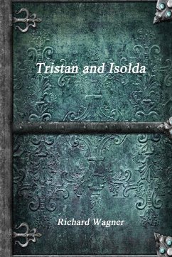 Tristan and Isolda - Wagner, Richard