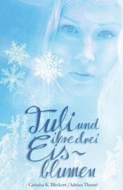 Tuli und ihre drei Eisblumen - Tuli and the three ice flowers - Bleckert, Carinha K.;Thomé, Adrian