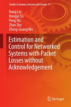 Estimation and Control for Networked Systems with Packet Losses without Acknowledgement (eBook, PDF) - Lin, Hong; Su, Hongye; Shi, Peng; Shu, Zhan; Wu, Zheng-Guang