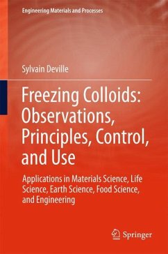 Freezing Colloids: Observations, Principles, Control, and Use - Deville, Sylvain