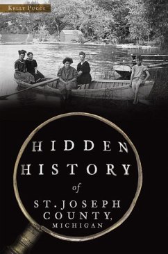 Hidden History of St. Joseph County, Michigan - Pucci, Kelly