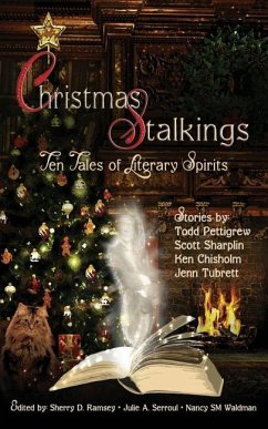 Christmas Stalkings: Ten Tales of Literary Spirits - Sharplin, Scott; Chisholm, Ken; Tubrett, Jenn