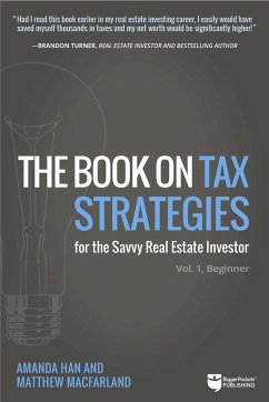 The Book on Tax Strategies for the Savvy Real Estate Investor - Han, Amanda; Macfarland, Matthew