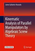 Kinematic Analysis of Parallel Manipulators by Algebraic Screw Theory (eBook, PDF)