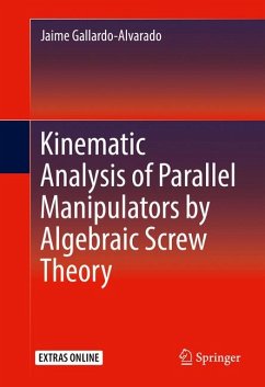 Kinematic Analysis of Parallel Manipulators by Algebraic Screw Theory (eBook, PDF) - Gallardo-Alvarado, Jaime