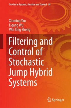 Filtering and Control of Stochastic Jump Hybrid Systems (eBook, PDF) - Yao, Xiuming; Wu, Ligang; Zheng, Wei Xing