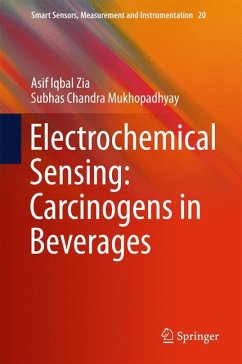 Electrochemical Sensing: Carcinogens in Beverages (eBook, PDF) - Zia, Asif Iqbal; Mukhopadhyay, Subhas Chandra