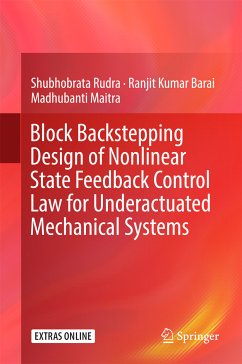 Block Backstepping Design of Nonlinear State Feedback Control Law for Underactuated Mechanical Systems (eBook, PDF) - Rudra, Shubhobrata; Barai, Ranjit Kumar; Maitra, Madhubanti