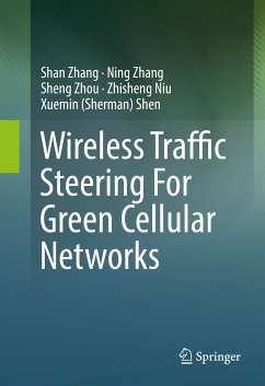 Wireless Traffic Steering For Green Cellular Networks (eBook, PDF) - Zhang, Shan; Zhang, Ning; Zhou, Sheng; Niu, Zhisheng; Shen, Xuemin (Sherman)