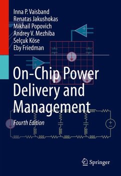 On-Chip Power Delivery and Management (eBook, PDF) - Vaisband, Inna P.; Jakushokas, Renatas; Popovich, Mikhail; Mezhiba, Andrey V.; Köse, Selçuk; Friedman, Eby G.