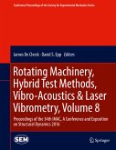 Rotating Machinery, Hybrid Test Methods, Vibro-Acoustics & Laser Vibrometry, Volume 8 (eBook, PDF)