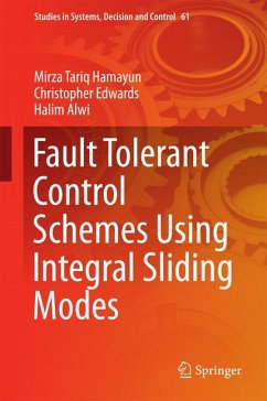 Fault Tolerant Control Schemes Using Integral Sliding Modes (eBook, PDF) - Hamayun, Mirza Tariq; Edwards, Christopher; Alwi, Halim