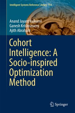 Cohort Intelligence: A Socio-inspired Optimization Method (eBook, PDF) - Kulkarni, Anand Jayant; Krishnasamy, Ganesh; Abraham, Ajith