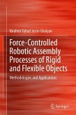 Force-Controlled Robotic Assembly Processes of Rigid and Flexible Objects (eBook, PDF)