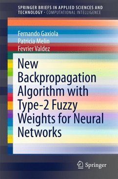 New Backpropagation Algorithm with Type-2 Fuzzy Weights for Neural Networks (eBook, PDF) - Gaxiola, Fernando; Melin, Patricia; Valdez, Fevrier