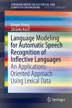 Language Modeling for Automatic Speech Recognition of Inflective Languages (eBook, PDF) - Donaj, Gregor; Kačič, Zdravko