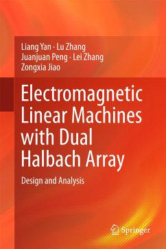 Electromagnetic Linear Machines with Dual Halbach Array (eBook, PDF) - Yan, Liang; Zhang, Lu; Peng, Juanjuan; Zhang, Lei; Jiao, Zongxia