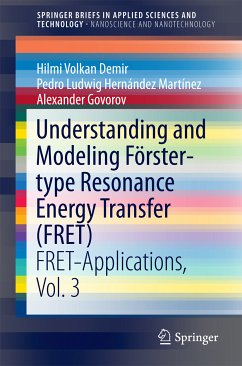 Understanding and Modeling Förster-type Resonance Energy Transfer (FRET) (eBook, PDF) - Demir, Hilmi Volkan; Hernández Martínez, Pedro Ludwig; Govorov, Alexander