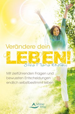 Verändere dein Leben! (eBook, ePUB) - Engl, Silvia Maria