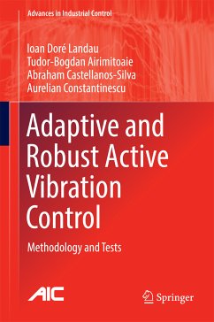 Adaptive and Robust Active Vibration Control (eBook, PDF) - Landau, Ioan Doré; Airimițoaie, Tudor-Bogdan; Castellanos-Silva, Abraham; Constantinescu, Aurelian