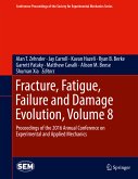 Fracture, Fatigue, Failure and Damage Evolution, Volume 8 (eBook, PDF)