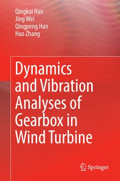 Dynamics and Vibration Analyses of Gearbox in Wind Turbine (eBook, PDF) - Han, Qingkai; Wei, Jing; Han, Qingpeng; Zhang, Hao