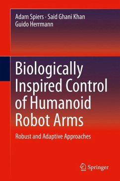 Biologically Inspired Control of Humanoid Robot Arms (eBook, PDF) - Spiers, Adam; Khan, Said Ghani; Herrmann, Guido