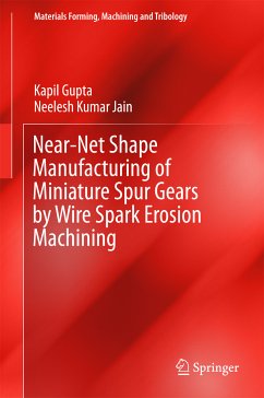 Near-Net Shape Manufacturing of Miniature Spur Gears by Wire Spark Erosion Machining (eBook, PDF) - Gupta, Kapil; Jain, Neelesh Kumar