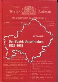 Der Bezirk Unterfranken 1852 - 1918