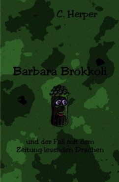 Barbara Brokkoli / Barbara Brokkoli und der Fall mit dem Zeitung lesenden Drachen - Herper, C.