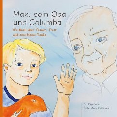 Max, sein Opa und Columba - Cuno, Jörg; Feldbaum, Esther Anna