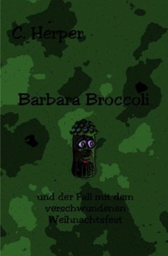 Barbara Brokkoli / Barbara Broccoli und der Fall mit dem verschwundenen Weihnachtsfest - Herper, C.