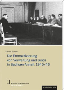 Die Entnazifizierung von Verwaltung und Justiz in Sachsen-Anhalt 1945/46 - Bohse, Daniel