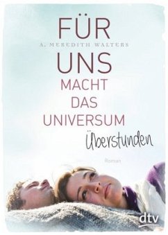 Für uns macht das Universum Überstunden - Walters, Meredith