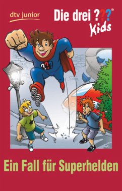 Ein Fall für Superhelden / Die drei Fragezeichen-Kids Bd.45