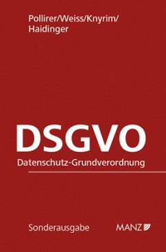Datenschutz-Grundverordnung DSGVO - Haidinger, Viktoria;Weiss, Ernst M;Pollirer, Hans-Jürgen