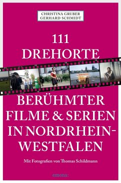 111 Drehorte berühmter Filme & Serien in Nordrhein-Westfalen (eBook, ePUB) - Gruber, Christina; Schmidt, Gerhard