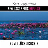 Bewusstseinsimpulse zum Glücklichsein (MP3-Download) Bewusstseinsimpulse zum Glücklichsein (MP3-Download)