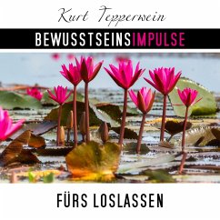 Bewusstseinsimpulse fürs Loslassen (MP3-Download) - Tepperwein, Kurt