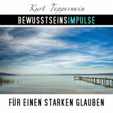 Bewusstseinsimpulse für einen starken Glauben (MP3-Download) Bewusstseinsimpulse für einen starken Glauben (MP3-Download)