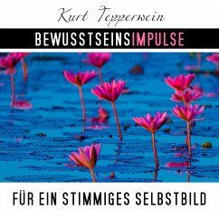 Bewusstseinsimpulse für ein stimmiges Selbstbild (MP3-Download) - Tepperwein, Kurt