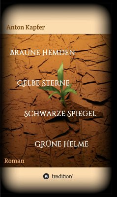 Braune Hemden-Gelbe Sterne-Schwarze Spiegel-Grüne Helme (eBook, ePUB) - Kapfer, Anton