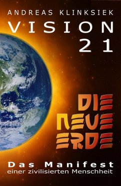Vision 21 - DIE NEUE ERDE (eBook, ePUB) - Klinksiek, Andreas