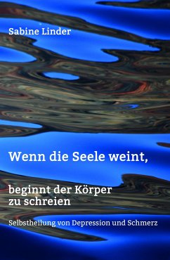 Wenn die Seele weint, beginnt der Körper zu schreien (eBook, ePUB) - Linder, Sabine