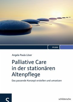 Palliative Care in der stationären Altenpflege (eBook, PDF) - Löser, Angela Paula