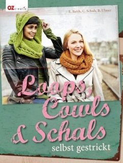 Loops, Cowls & Schals selbst gestrickt   (Mängelexemplar) - Reith, Elke;Schuh, Claudia;Ulmer, Babette