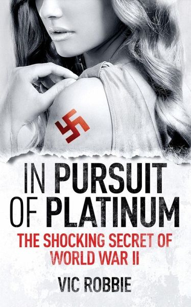 In Pursuit Of Platinum (Ben Peters WWII Thriller Series, #1) (eBook, ePUB) In Pursuit Of Platinum (Ben Peters WWII Thriller Series, #1) (eBook, ePUB)